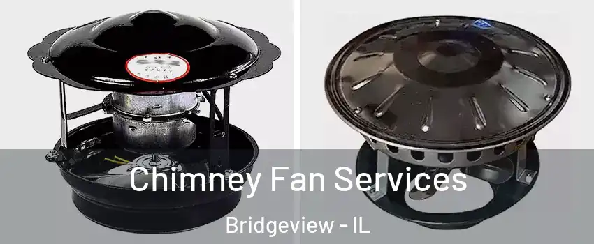  Chimney Fan Services Bridgeview - IL