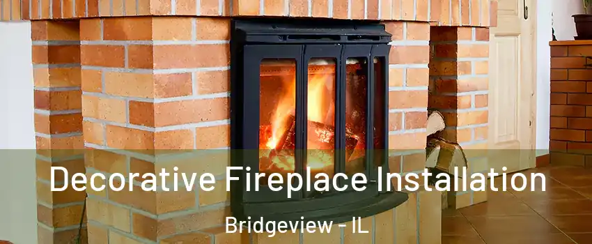  Decorative Fireplace Installation Bridgeview - IL