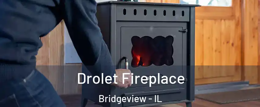  Drolet Fireplace Bridgeview - IL